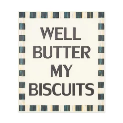 Well Butter My Biscuits Sign|MacKenzie-Childs Hot